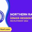 Northern Railway Senior Residents Recruitment 2022