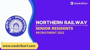 Northern Railway Senior Residents Recruitment 2022