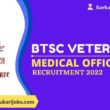 BTSC Veterinary Medical Officer Recruitment 2022