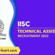 IISC Technical Assistant Recruitment 2022