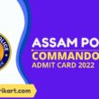 Assam-Police-Commando-Admit-Card-2022.