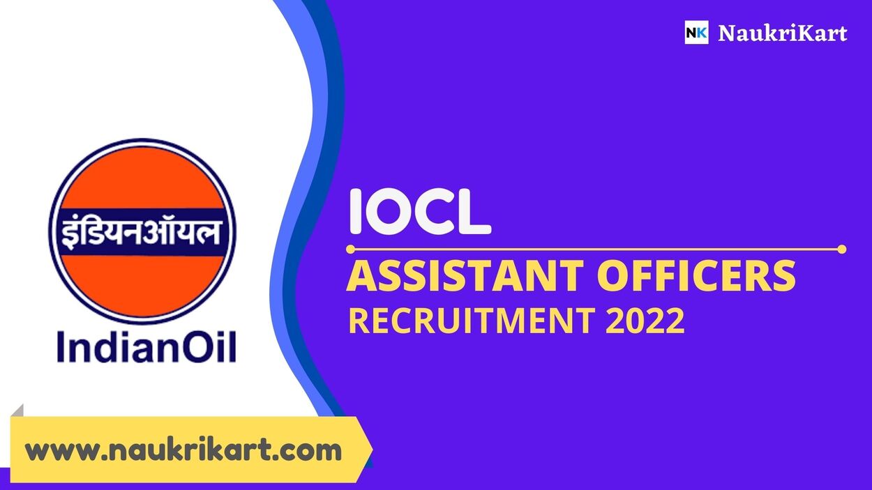 IOCL Assistant Officers Recruitment 2022