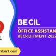 BECIL Office Assistant & DEO Recruitment 2022