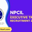 NPCIL Executive Trainee Recruitment 2022