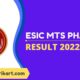 ESIC MTS Phase 2 Result 2022