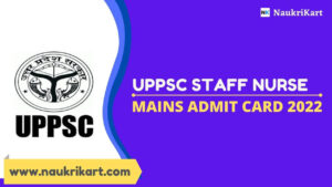 UPPSC Staff Nurse Mains Admit Card 2022