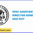 OPSC Assistant Director Admit Card 2022