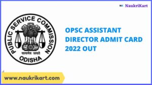 OPSC Assistant Director Admit Card 2022