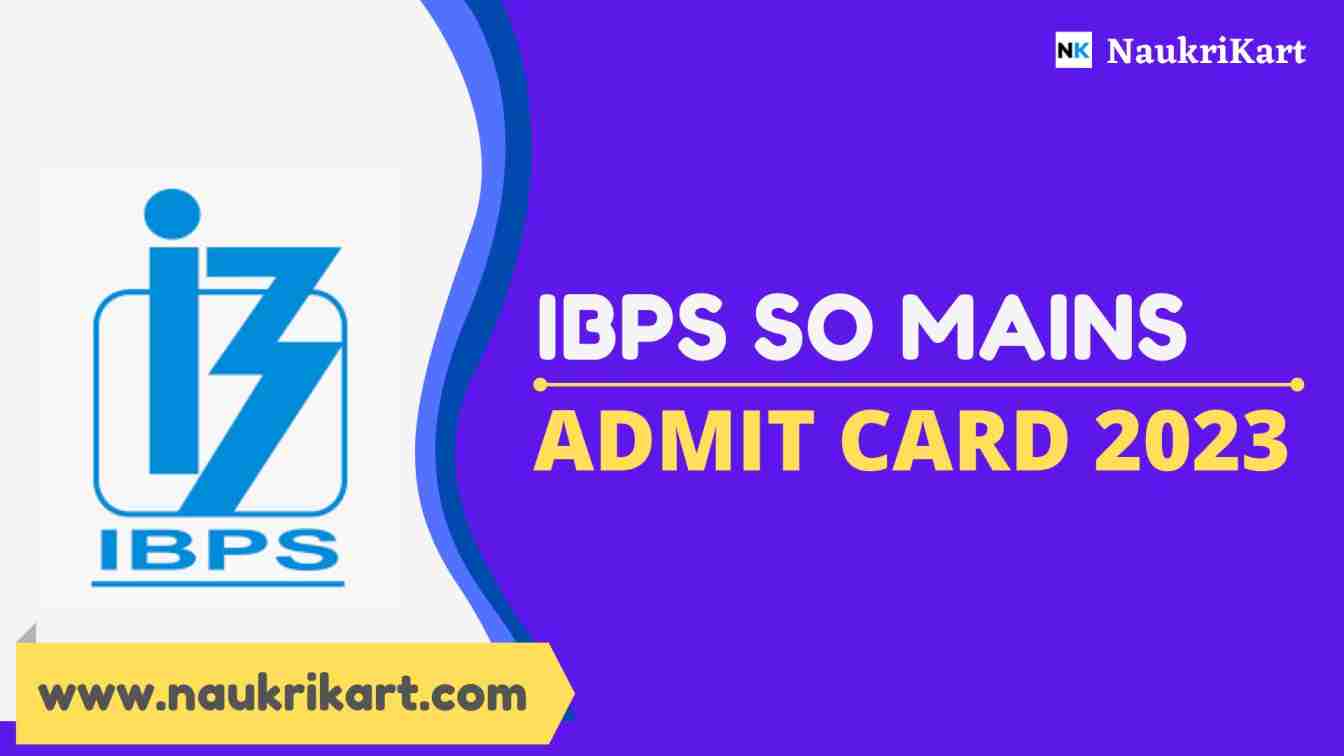 IBPS SO Mains Admit Card 2023