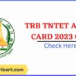 TRB TNTET Admit Card 2023