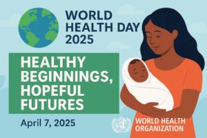 World Health Day 2025 Healthy Beginnings Hopeful Futures