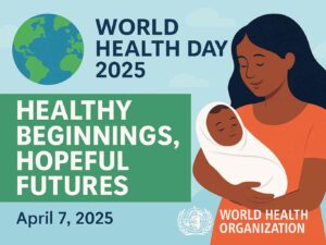 World Health Day 2025 Healthy Beginnings Hopeful Futures